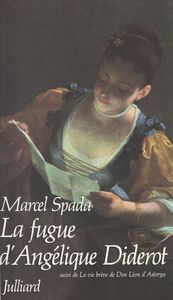 La fugue d'Angélique Diderot Suivi de La vie brève de Léon d'Astorga