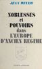 Noblesses et pouvoirs dans l'Europe d'Ancien Régime