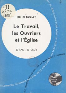 Les problèmes du monde et de l'Église (9) Le travail, les ouvriers et l'Église