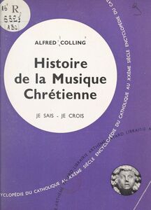 Les arts chrétiens (12) Histoire de la musique chrétienne