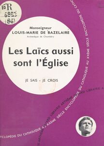 L'Église dans son organisation (8) Les laïcs aussi sont l'Église