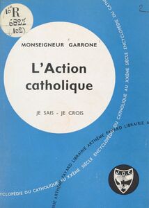 Les problèmes du monde et de l'Église (9) L'action catholique : son histoire, sa doctrine, son panorama, son destin