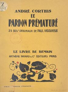 Le pardon prématuré 25 bois originaux de Paul Vigoureux