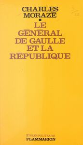 Le général de Gaulle et la République Ou La République ne civilise plus
