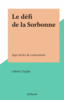 Le défi de la Sorbonne Sept siècles de contestation