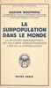 La surpopulation dans le monde La mutation démographique, les équilibres démo-économiques, l'ère de la surpopulation