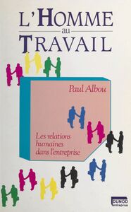 L'homme au travail Les relations humaines dans l'entreprise