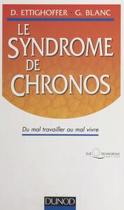 Le syndrome de chronos Du mal travailler au mal vivre