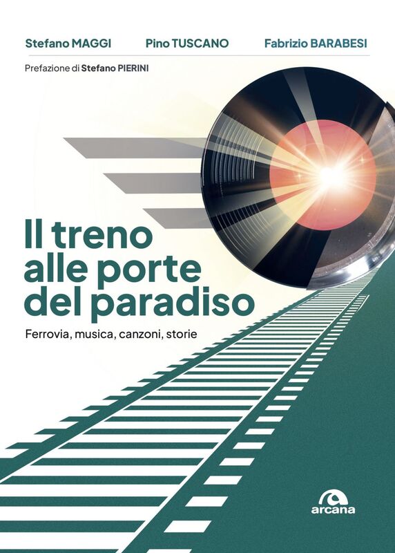 Il treno alle porte del paradiso Ferrovia, musica, canzoni, storie