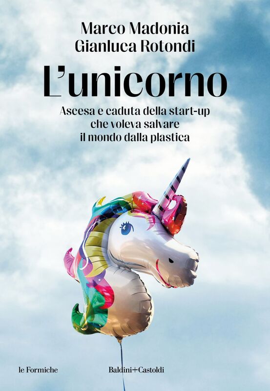 L'unicorno Ascesa e caduta della start-up che voleva salvare il mondo dalla plastica