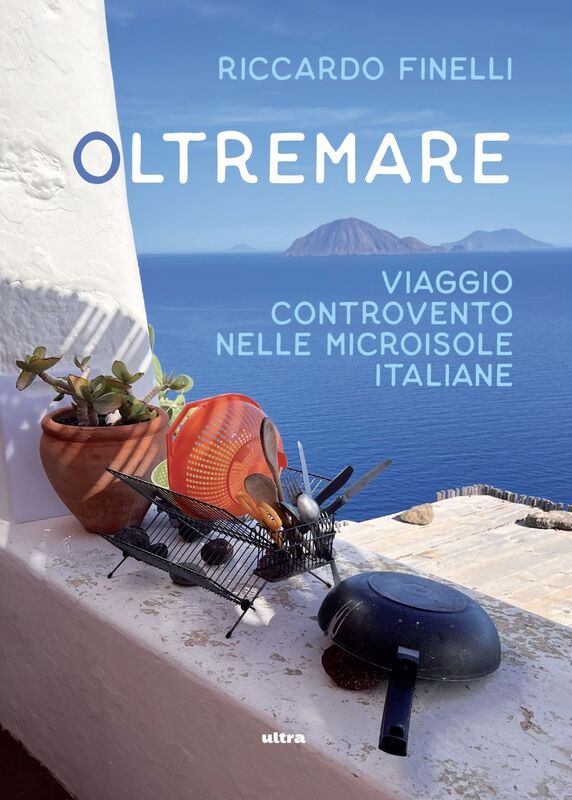 Oltremare Viaggio controvento nelle microisole italiane