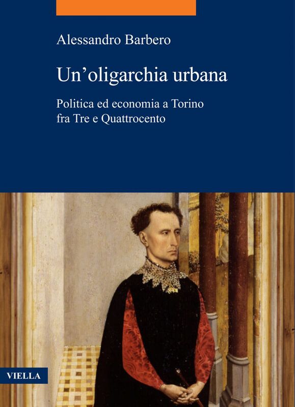 Un’oligarchia urbana Politica ed economia a Torino fra Tre e Quattrocento