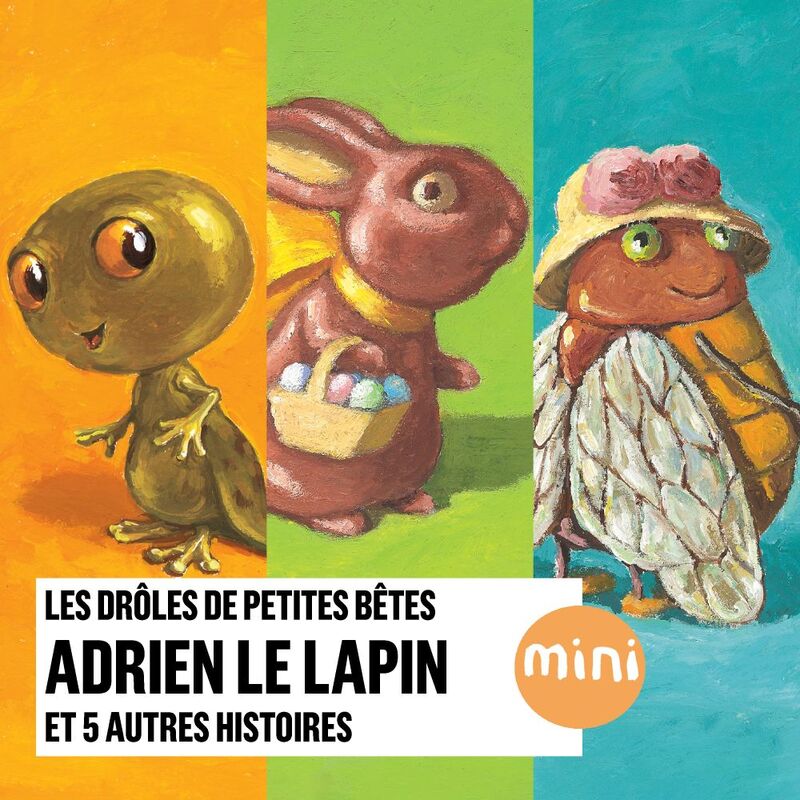 Adrien le lapin et 5 autres histoires - Les Drôles de Petites Bêtes