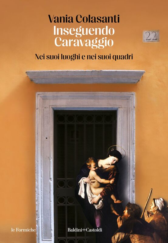 Inseguendo Caravaggio Nei suoi luoghi e nei suoi quadri