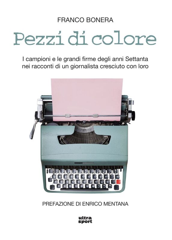 Pezzi di colore I campioni e le grandi firme degli anni Settanta nei racconti di un giornalista cresciuto con loro