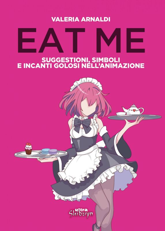 Eat me Suggestioni, simboli e incanti golosi nell'animazione