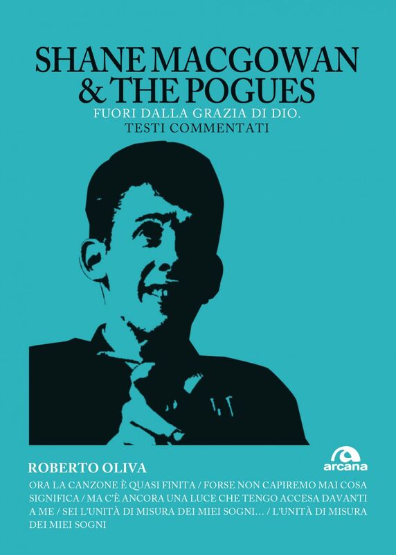 Shane MacGowan & The Pogues Fuori dalla grazia di Dio. Testi commentati