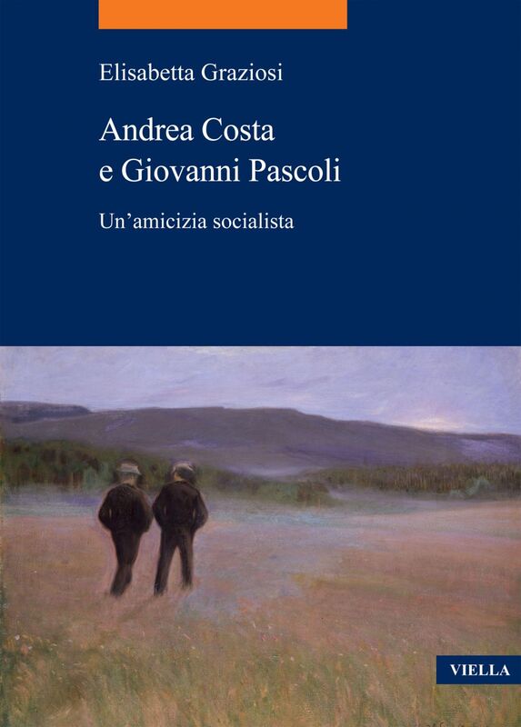 Andrea Costa e Giovanni Pascoli Un’amicizia socialista