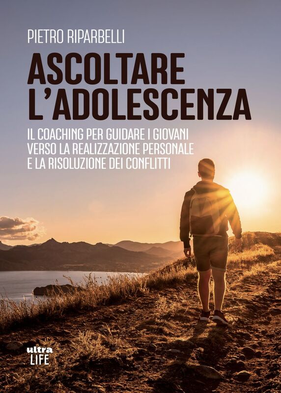 Ascoltare l'adolescenza Il coaching per guidare i giovani verso la realizzazione personalee la risoluzione dei conflitti