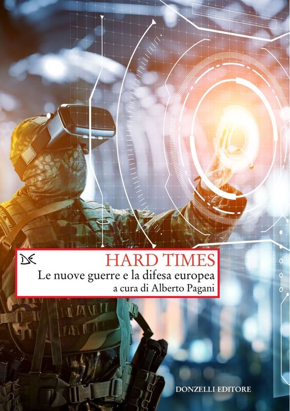 Hard times Le nuove guerre e la difesa europea