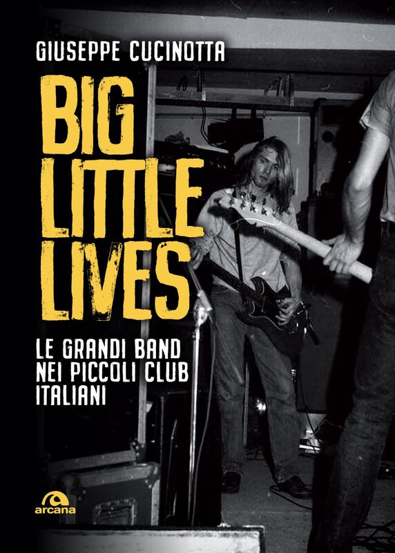 Big little lives Le grandi band nei piccoli club italiani