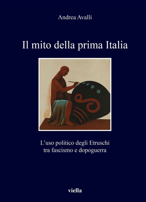 Il mito della prima Italia L’uso politico degli Etruschi tra fascismo e dopoguerra