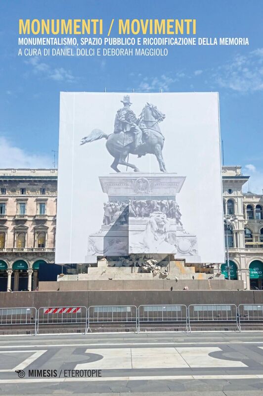 Monumenti / Movimenti Monumentalismo, spazio pubblico e ricodificazione della memoria