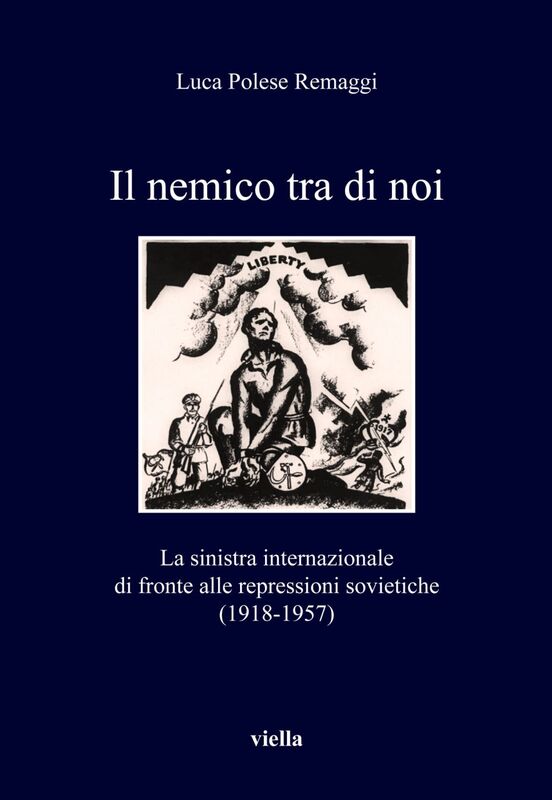 Il nemico tra di noi La sinistra internazionale di fronte alle repressioni sovietiche (1918-1957)