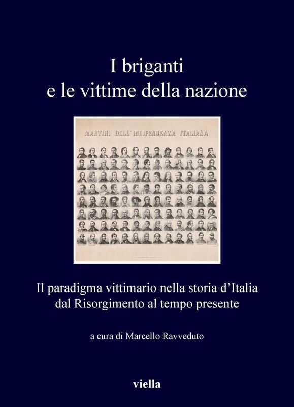 I briganti e le vittime della nazione Il paradigma vittimario nella storia d’Italia, dal Risorgimento al tempo presente