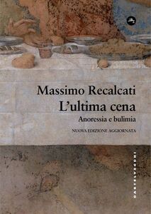L'ultima cena Anoressia e bulimia