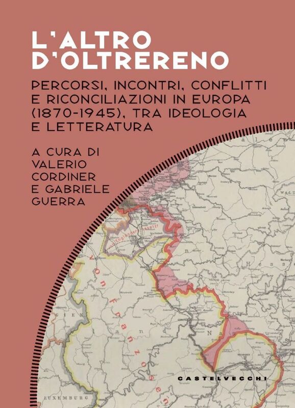 L'altro d'oltrereno. Percorsi, incontri, conflitti e riconciliazioni in europa (1870-1945), tra ideologia e letteratura