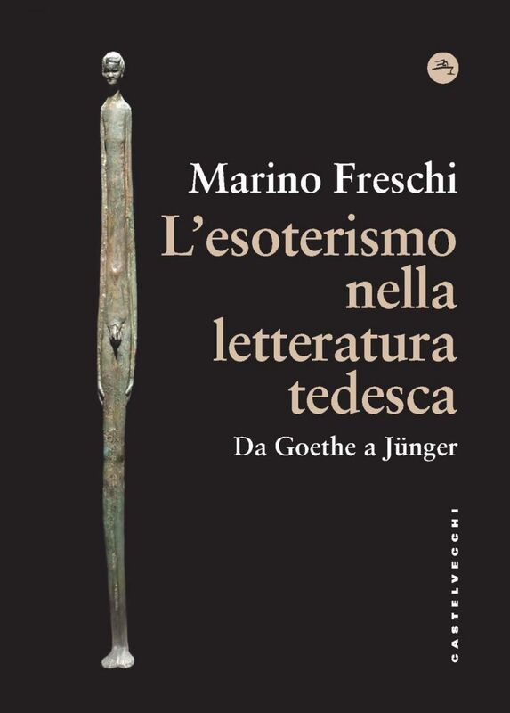 L'esoterismo nella letteratura tedesca. Da Goethe a Junger