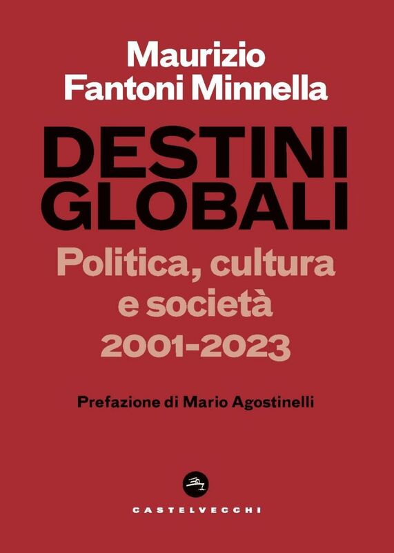 Destini globali. Politica, cultura e societa' 2001-2023