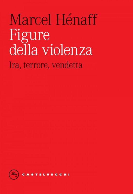 Figure della violenza. Ira, terrore, vendetta