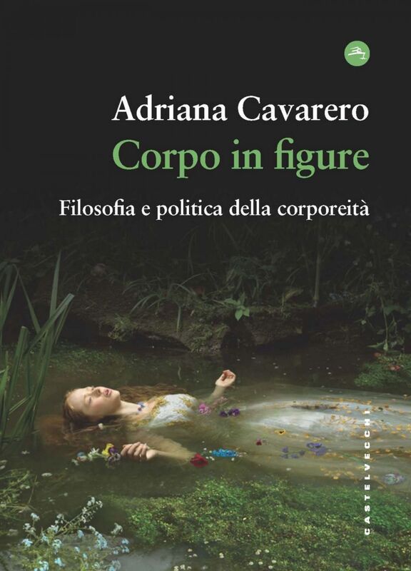 Corpo in figure. Filosofia e politica  della corporeita'