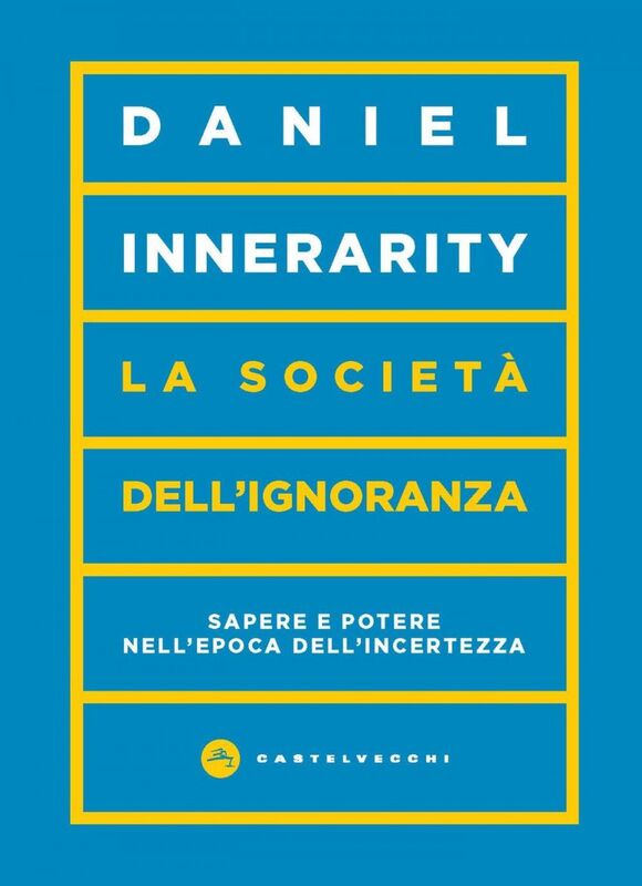 La società dell’ignoranza. Sapere e potere nell'epoca dell'incertezza