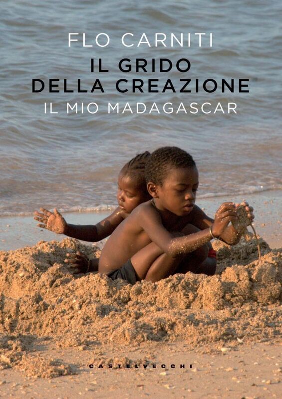 Il grido della creazione. Il mio Madagascar