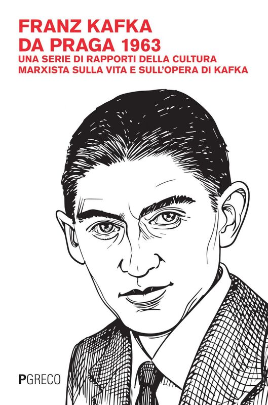 Franz Kafka da Praga 1963 Una serie di rapporti della cultura marxista sulla vita e sull’opera di Kafka