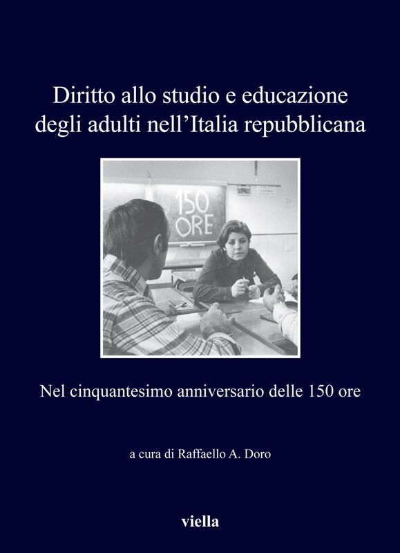 Diritto allo studio e educazione degli adulti nell’Italia repubblicana Nel cinquantesimo anniversario delle 150 ore