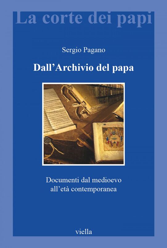 Dall’Archivio del papa Documenti dal medioevo all’età contemporanea