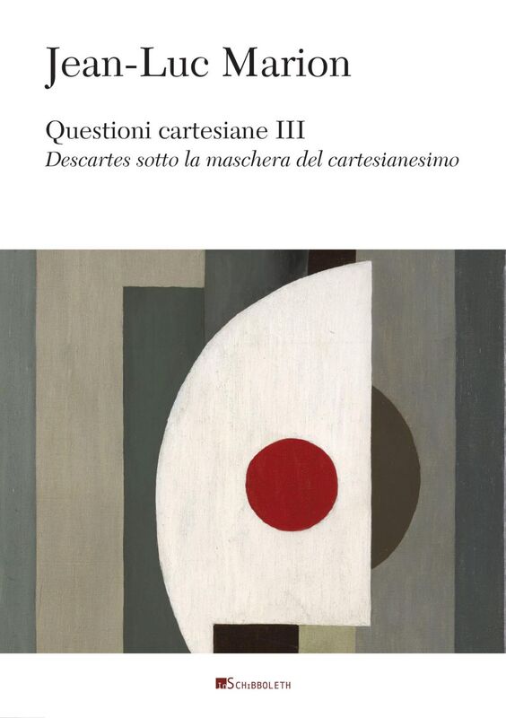 Questioni cartesiane III Descartes sotto la maschera del cartesianesimo