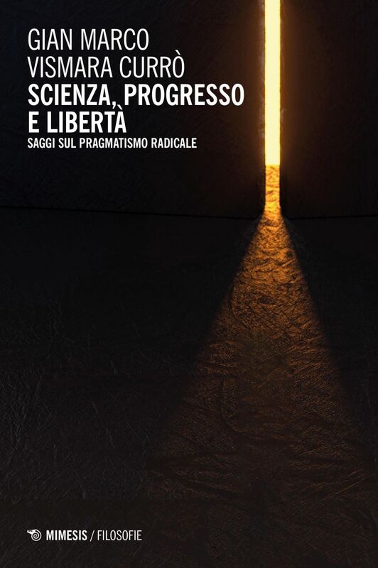 Scienza, progresso e libertà Saggi sul pragmatismo radicale