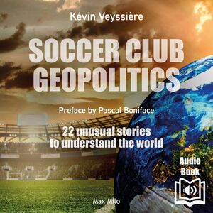 Soccer club geopolitics 22 unusual stories to understand the world