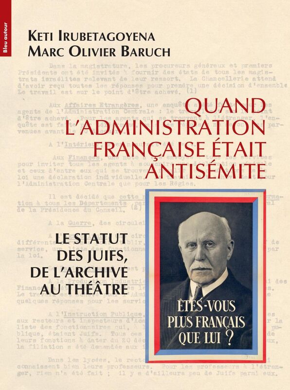 Quand l’administration française était antisémite Le statut des Juifs, de l'archive au théâtre