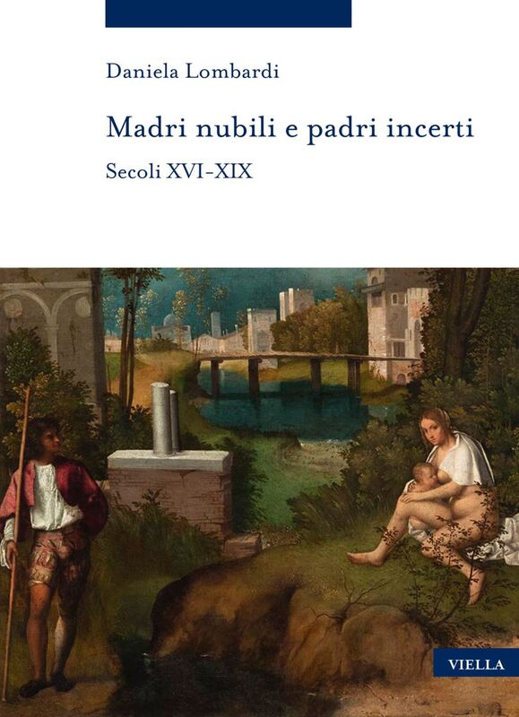 Madri nubili e padri incerti Secoli XVI-XIX