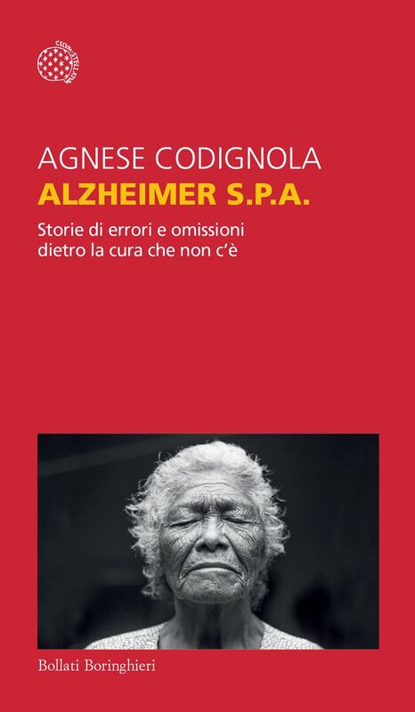 Alzheimer S.p.A. Storie di errori e omissioni dietro la cura che non c’è