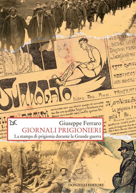 Giornali prigionieri La stampa di prigionia durante la Grande guerra