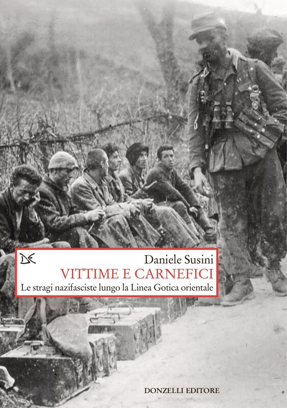 Vittime e carnefici Le stragi nazifasciste lungo la Linea Gotica orientale