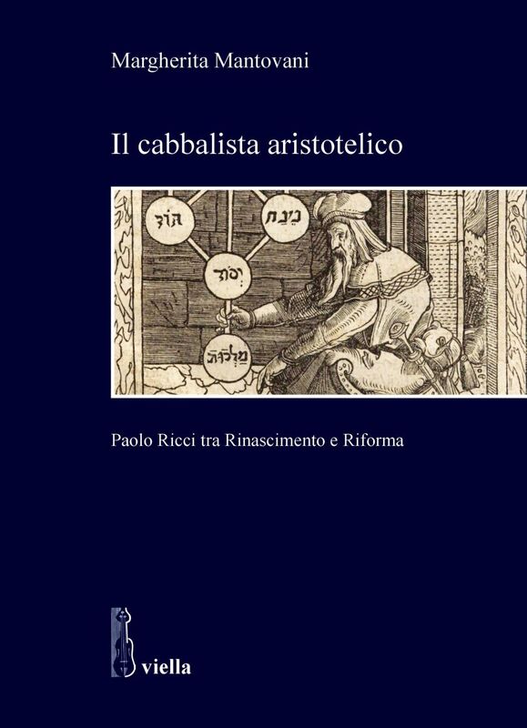 Il cabbalista aristotelico Paolo Ricci tra Rinascimento e Riforma