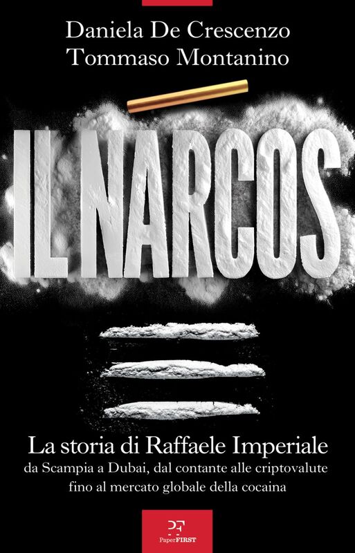 Il narcos La storia di Raffaele Imperiale da Scampia a Dubai, dal contante alle criptovalute fino al mercato globale della cocaina